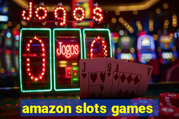 amazon slots games